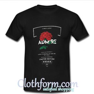 Admire Always Remember You Are One Of A Kind T-Shirt At