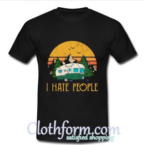 Camping sunset I hate people T Shirt At