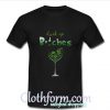 Drink Up Bitches T-shirt At