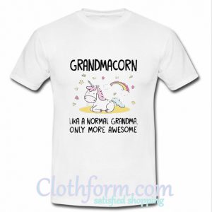 Grandma Corn like a normal Grandma only more awesome T Shirt At