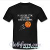 I’m a bleacher sitting loud cheering basketball grandma T Shirt At