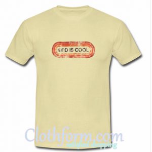 Kind Is Cool T Shirt At