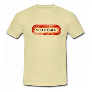 Kind Is Cool T Shirt ST02