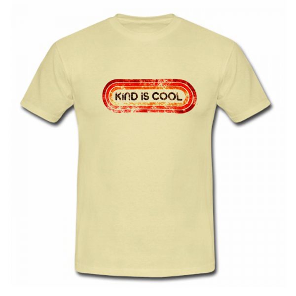 Kind Is Cool T Shirt ST02