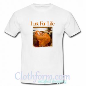 Lust For Life T-Shirt At