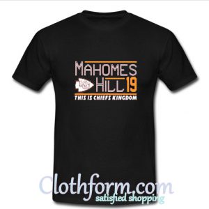 Mahomes Hill This Is Chiefs Kingdom cool T-shirt At