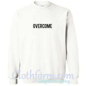 Overcame Sweatshirt At
