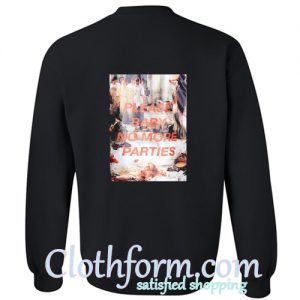 Please Baby No More Parties Sweatshirt Back At