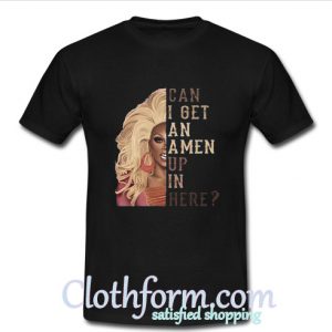 RuPaul Andre Charles Can I Get An Amen Up In Here T Shirt At