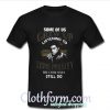 Some of us grew up listening to Elvis Presley the cool ones still do T Shirt At