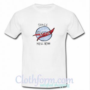 Space Nasa Hell Yeah T-Shirt At