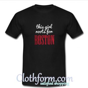 This Girl Roots For Boston Cute TShirt At