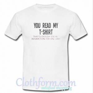 You read my t-shirt At