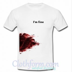 im fine tshirt At