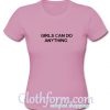 Girl Can Do Anything T Shirt At