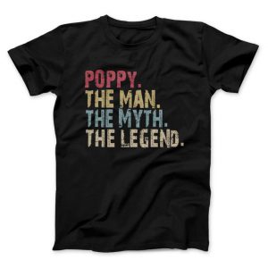 Poppy The Man The Myth The Legend T Shirt