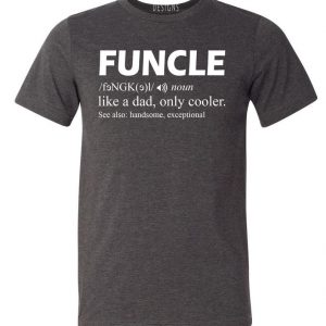 Funcle Like A Dad Only Cooler T Shirt