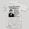 Things Rick Astley Will NEVER Do Funny Music Parody Top T Shirt ST02