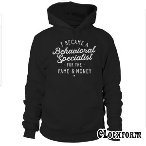 I Became A Behavioural Specialist Hoodie TW