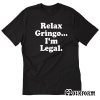 Relax Gringo I’m Legal T-Shirt TW