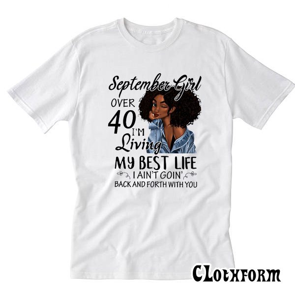 September Girl Living My Best Life Over 40 T-Shirt TW