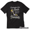 September Girl Over 60 And Fabulous T-Shirt TW