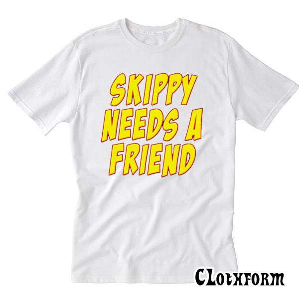 Skippy Needs A Friend Edbassmaster T Shirt TW