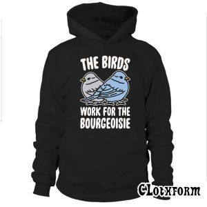 The Birds Work For The Bourgeoisie 3 Hoodie TW