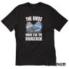 The Birds Work For The Bourgeoisie 3 T Shirt TW