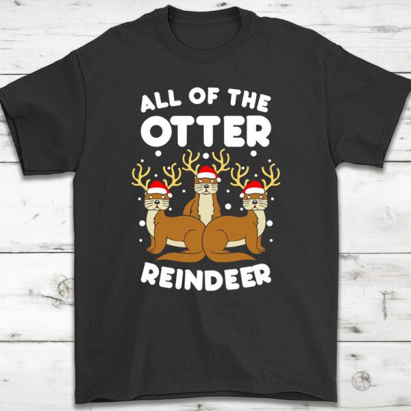 All The Otter Reindeers T Shirt ST02