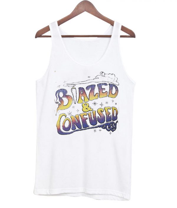 Blazed and Confused Tank top ST02