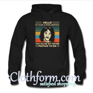 Hello My Name Is Inigo Montoya You Killed My Father Hoodie At