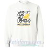 Make Lemonade Sweatshirt At