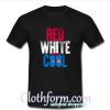 Red White And Cool T-Shirt At