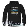 Truck if you don’t own one you’ll never understand Hoodie At