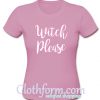 Witch Please T Shirt At