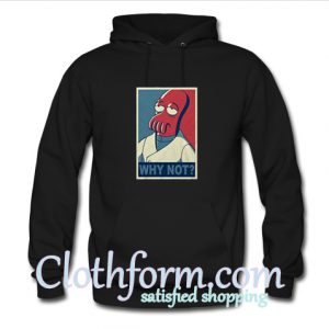 Zoidberg Why Not Hoodie At