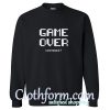 game Over sweatshirt At