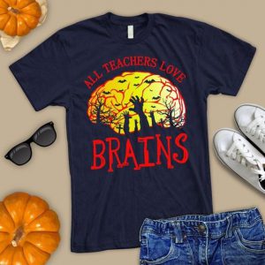 All teachers love brains T-Shirt