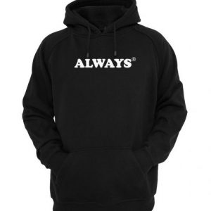 Always Hoodie