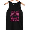 And She Lifted Heavily Ever After Tank Top
