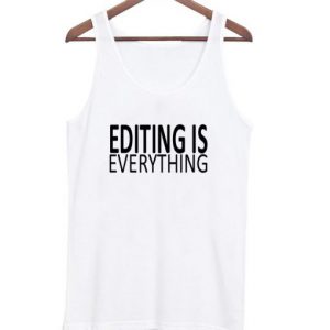 Editing is Everything Tanktop