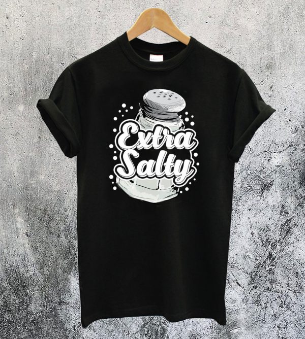 Extra Salty T-Shirt