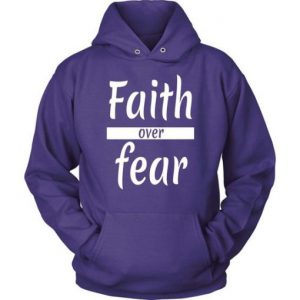 Faith over fear hoodie