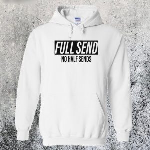 Full Send No Half Sends Hoodie