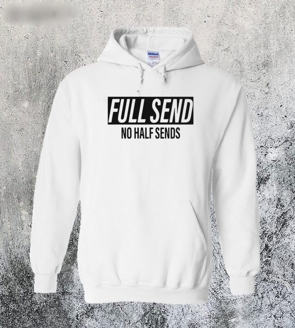 Full Send No Half Sends Hoodie