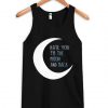 Hate You to The Moon and Back Tanktop