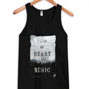 I Lost My Heart In The Music Tanktop