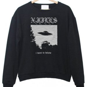 I Want to Believe Sweatshirt