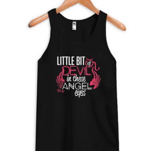 Little Bit Of Devil In These Angel Eyes Tank Top